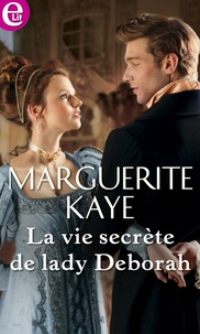 Marguerite Kaye - La vie secrète de lady Deborah.