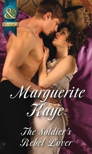 Marguerite Kaye - The Soldier's Rebel Lover.