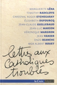 Marguerite Léna - Lettres aux catholiques troublés.