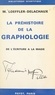 Marguerite Loeffler-Delachaux - La préhistoire de la graphologie - De l'écriture à la magie.