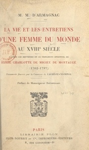 Marguerite-Marie d'Armagnac et Alfred Baudrillart - La vie et les entretiens d'une femme du monde au XVIIIe siècle - D'après les souvenirs et le testament spirituel de Barbe Charlotte de Migieu de Montaugé (1762-1797).