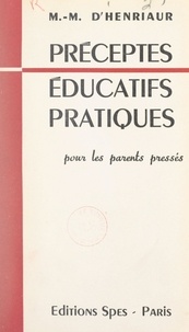 Marguerite-Marie d'Henriaur - Préceptes éducatifs pratiques - Pour les parents pressés.