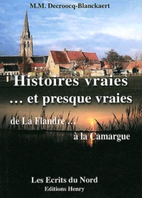 Marguerite-Marie Decroocq-Blanckaert - Histoires vraies et presque vraies de la Flandre à la Camargue.