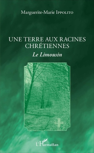 Marguerite-Marie Ippolito - Une terre aux racines chrétiennes - Le Limousin.