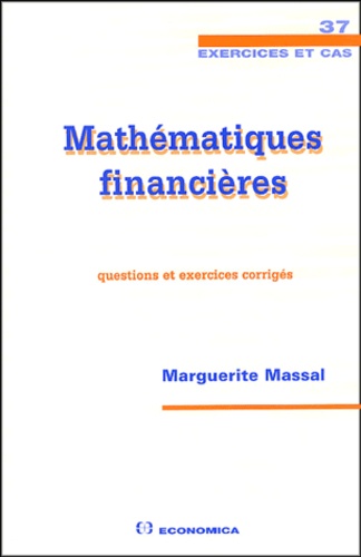 Marguerite Massal - Mathématiques financières - Questions et exercices corrigés.