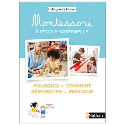 Montessori à l'école maternelle. Pourquoi et comment réinventer sa pratique