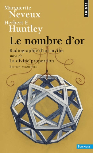 Marguerite Neveux et Herbert E Huntley - Le nombre d'or - Radiographie d'un mythe suivi de La Divine Proportion.