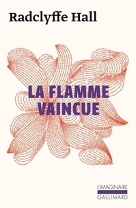 Marguerite Radclyffe Hall - La flamme vaincue.