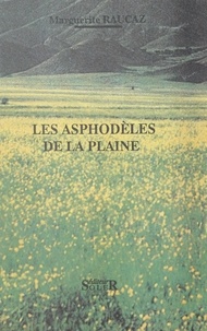 Marguerite Raucaz et Edmond Jouhaud - Les asphodèles de la plaine.