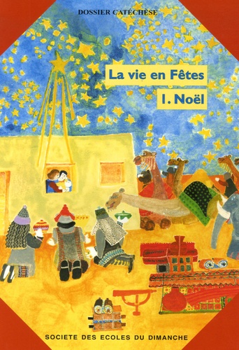 Marguerite Rosenstiehl et Corinne Lanoir - La vie en Fêtes - Tome 1, Noël - Livre du catéchète.