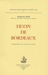 Marguerite Rossi - Huon de Bordeaux et l'évolution du genre épique au XIIIe siècle.