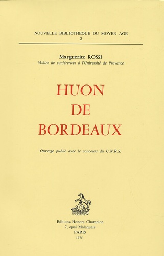 Marguerite Rossi - Huon de Bordeaux et l'évolution du genre épique au XIIIe siècle.