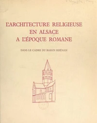 L'architecture religieuse en Alsace à l'époque romane