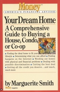 Marguerite Smith - Your Dream Home - A Comprehensive Guide to Buying a House, Condo, or Co-op.