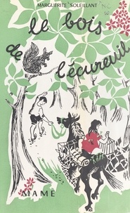 Marguerite Soleillant et Robert Wogenscky - Le bois de l'écureuil.