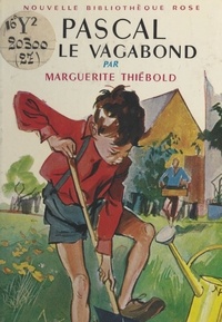 Marguerite Thiébold et Jacques Pecnard - Pascal et le vagabond.