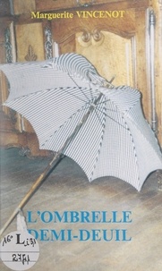 Marguerite Vincenot - L'ombrelle demi-deuil.