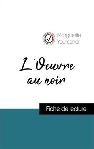 Marguerite Yourcenar - Analyse de l'œuvre : L'Oeuvre au noir (résumé et fiche de lecture plébiscités par les enseignants sur fichedelecture.fr).