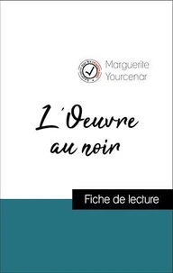 Analyse de l'œuvre : L'Oeuvre au noir (résumé et fiche de lecture plébiscités par les enseignants sur fichedelecture.fr)