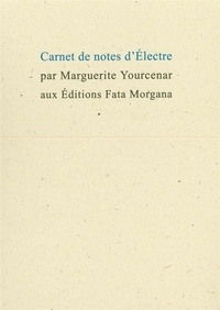 Marguerite Yourcenar - Carnet de notes d'Electre.