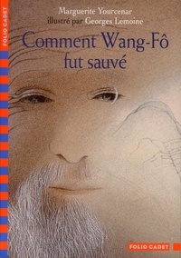 Marguerite Yourcenar - Comment Wang-Fo Fut Sauve.
