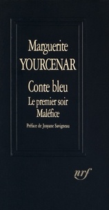 Marguerite Yourcenar - Conte bleu ; Le premier soir ; Maléfice.