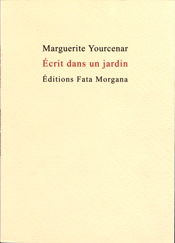 Marguerite Yourcenar - Ecrit dans un jardin.
