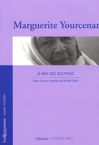Marguerite Yourcenar - Le bris des routines.