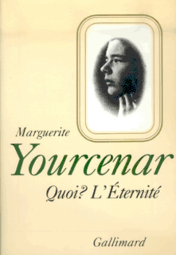 Marguerite Yourcenar - Le Labyrinthe du monde Tome 3 - Quoi ? l'éternité.