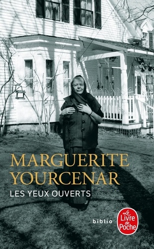 Marguerite Yourcenar - Les Yeux ouverts.