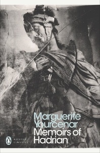 Marguerite Yourcenar - Memoirs Of Hadrian.