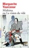 Marguerite Yourcenar - Mishima ou La vision du vide.