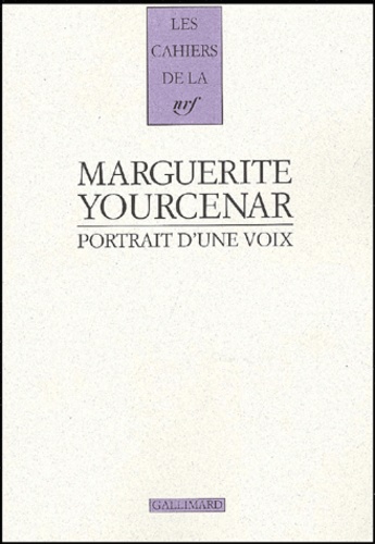 Marguerite Yourcenar - Portrait D'Une Voix. Vingt-Trois Entretiens (1952-1987).