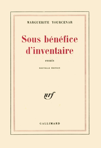 Marguerite Yourcenar - Sous Benefice D'Inventaire. Edition 1998.