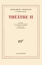 Marguerite Yourcenar - Theatre Tome 2 : Electre Ou La Chute Des Masques. Le Mystere D'Alceste Qui N'A Pas Son Minotaure ?.