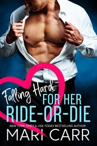 Mari Carr - Falling Hard for her Ride-Or-Die - Falling Hard, #3.