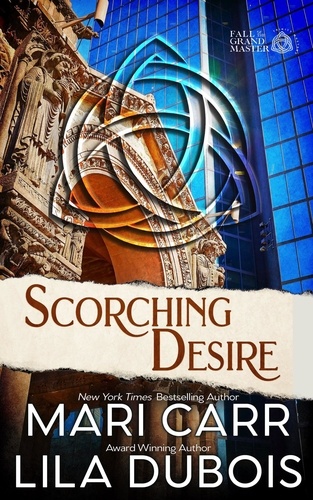  Mari Carr et  Lila Dubois - Scorching Desire - Trinity Masters: Fall of the Grand Master, #3.