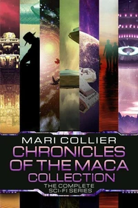 Chronicles Of The Maca Collection: The Complete Sci-Fi Series