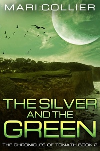  Mari Collier - The Silver and the Green - Chronicles of Tonath, #2.