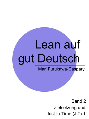 Lean auf gut Deutsch. Band 2  Zielsetzung und Just-in-Time (1)