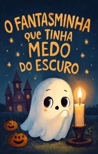 O fantasminha que tinha medo do escuro