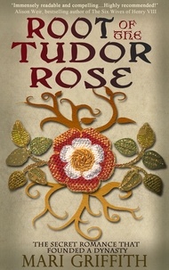 Mari Griffith - Root of the Tudor Rose.