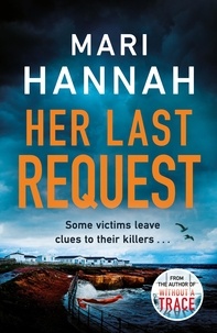 Mari Hannah - Her Last Request - A Kate Daniels thriller and the follow up to Capital Crime's Crime Book of the Year, Without a Trace.