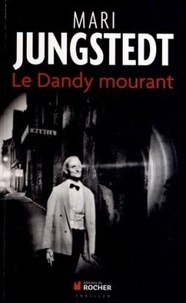 Mari Jungstedt - Le Dandy mourant.