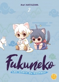 Mari Matsuzawa - Fukuneko, les chats du bonheur T02.