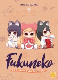 Mari Matsuzawa - Fukuneko, les chats du bonheur Tome 3 : .