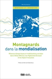 Mari Oiry-Varacca - Montagnards dans la mondialisation - Réseaux disporiques et mobilisations sociales dans l'Atlas (Maroc), les Highlands (Ecosse)  et les Alpes françaises..