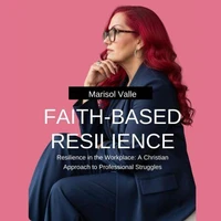 Resilience in the workplace a christian approach to professional struggles