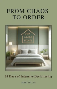 From Chaos to Order - 14 Days of Advanced Decluttering