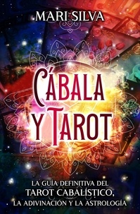  Mari Silva - Cábala y tarot: La Guía Definitiva del tarot cabalístico, la adivinación y la astrología.
